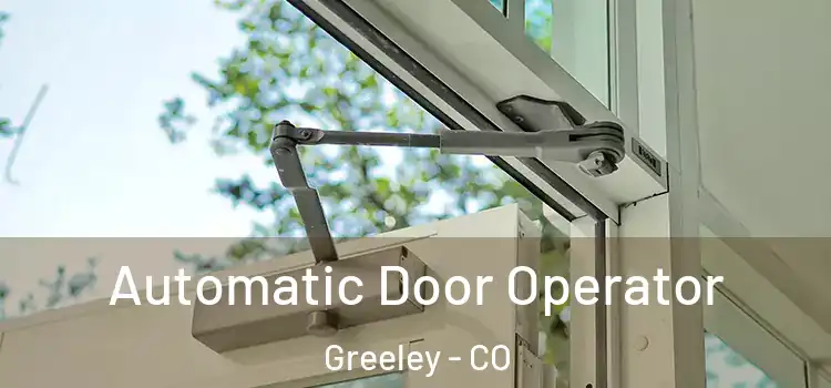  Automatic Door Operator Greeley - CO