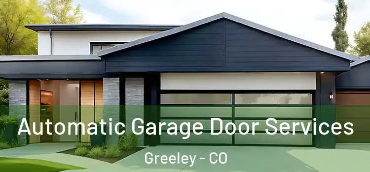  Automatic Garage Door Services Greeley - CO