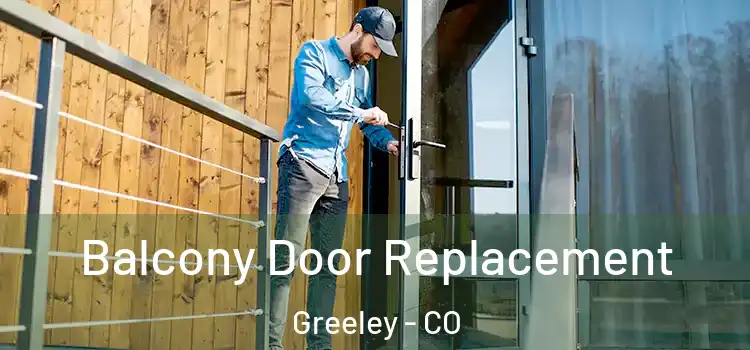  Balcony Door Replacement Greeley - CO