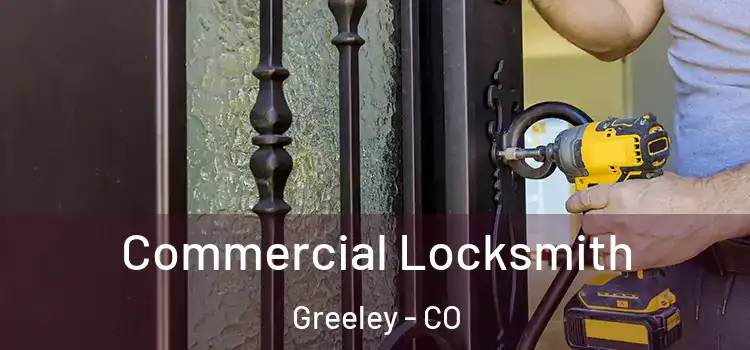 Commercial Locksmith Greeley - CO