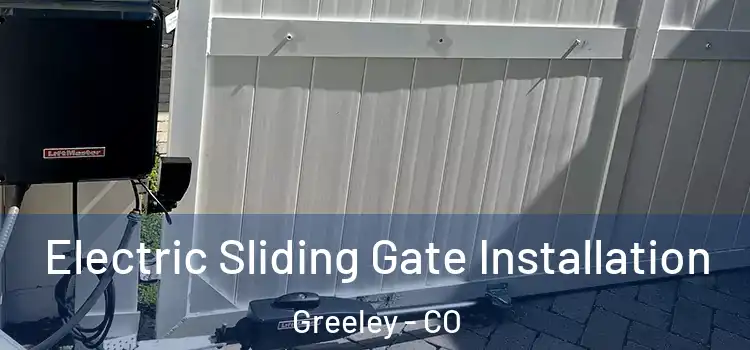Electric Sliding Gate Installation Greeley - CO