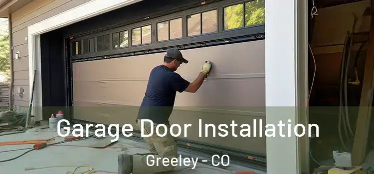  Garage Door Installation Greeley - CO