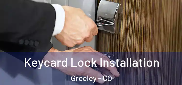 Keycard Lock Installation Greeley - CO