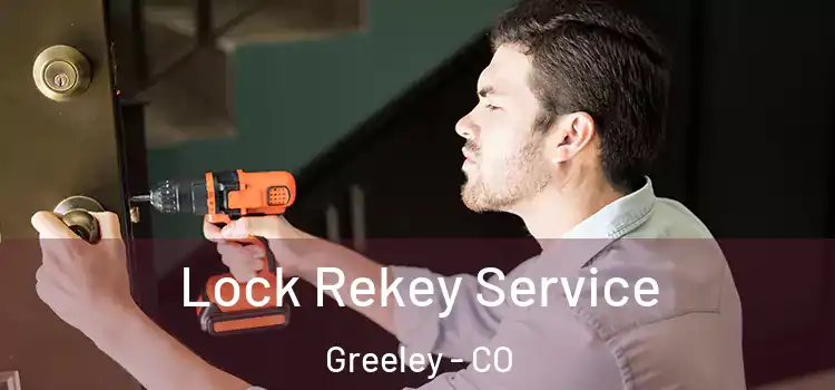  Lock Rekey Service Greeley - CO