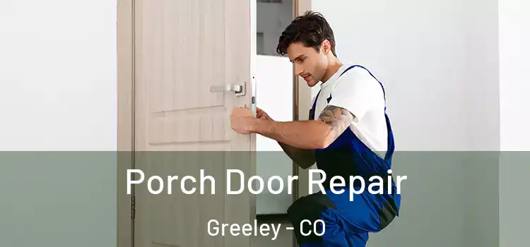 Porch Door Repair Greeley - CO