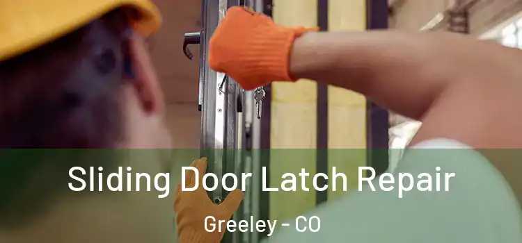 Sliding Door Latch Repair Greeley - CO